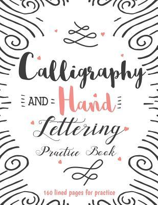 Calligraphy & Hand Lettering Practice Book: (Large Print) 160 Pages - Practice Pages Free Form 3 Paper Type (Angle Lined, Straight Line and Grid Lined) - Hand Lettering Practice Book: Hand Lettering Workbook