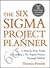 THE SIX SIGMA PROJECT PLANNER