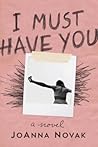 I Must Have You by JoAnna  Novak