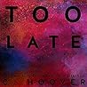 Too Late by Colleen Hoover