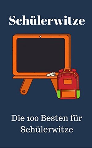 Schülerwitze: Die 100 Besten für Schülerwitze (German Edition)