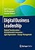Digital Business Leadership: Digitale Transformation – Geschäftsmodell-Innovation – agile Organisation – Change-Management (German Edition)