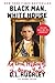 Black Man, White House: An Oral History of the Obama Years – The New York Times Bestselling Humor on the First Black Presidency