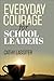 Everyday Courage for School Leaders by Cathy J Lassiter