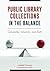Public Library Collections in the Balance by Jennifer Downey