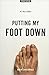 Putting My Foot Down
