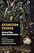 Extinction Studies: Stories of Time, Death, and Generations