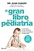 El gran libro de la pediatría: La guía básica con las soluciones a todos los problemas de salud infantil (Prácticos) (Spanish Edition)