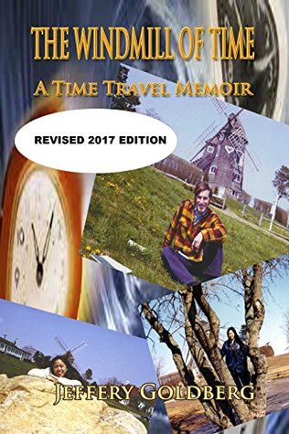 The Windmill of Time: A Time Travel Memoir