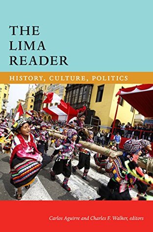 The Lima Reader: History, Culture, Politics (Kindle Edition)