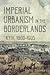 Imperial Urbanism in the Borderlands: Kyiv, 1800-1905