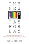 The New Gay for Pay: The Sexual Politics of American Television Production