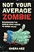 Not Your Average Zombie: Rehumanizing the Undead from Voodoo to Zombie Walks