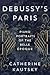 Debussy's Paris: Piano Port...