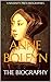 Anne Boleyn: The Biography