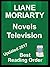 LIANE MORIARTY Best Reading Order List with Summaries and Checklist and Television Show Info: BIG LITTLE LIES - What Alice Forgot - Truly Madly Guilty - The Shobble Secret and all others
