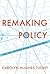 Remaking Policy: Scale, Pace, and Political Strategy in Health Care Reform (Studies in Comparative Political Economy and Public Policy, 54)