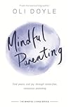 Mindful Parenting: Find peace and joy through stress-free, conscious parenting (Mindful Living Series)