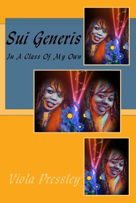 Sui Generis: In A Class Of My Own