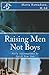 Raising Men Not Boys: Daily Affirmations To Uplift Your Son
