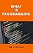 What Is Programming?