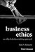 Business Ethics: An Ethical Decision-Making Approach (Foundations of Business Ethics)