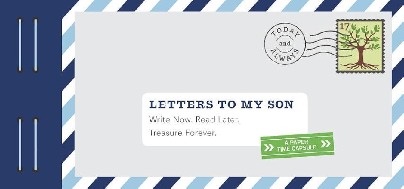 Letters to My Son: Write Now. Read Later. Treasure Forever.