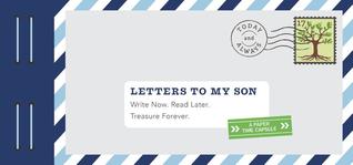 pdf download Letters to My Son: Write Now. Read Later. Treasure Forever. (Mother Son Journal, Gifts for Son, Letter Books)