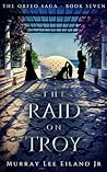 The Raid on Troy by Murray Lee Eiland Jr.
