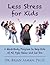 Less Stress for Kids by Brian M. Alman