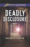 Deadly Disclosure by Meghan Carver