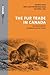 The Fur Trade in Canada: An Introduction to Canadian Economic History (The Canada 150 Collection)