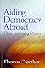 Aiding Democracy Abroad by Thomas Carothers Aiding Democracy Abroad by Thomas Carothers