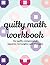 Quilty Math Workbook: For Q...