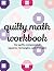 Quilty Math Workbook: For Quilts Composed of Squares, Rectangles, and Triangles