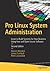 Pro Linux System Administration: Learn to Build Systems for Your Business Using Free and Open Source Software