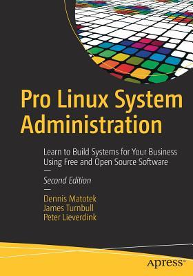 Pro Linux System Administration: Learn to Build Systems for Your Business Using Free and Open Source Software (Paperback)