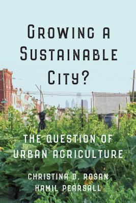 Growing a Sustainable City?: The Question of Urban Agriculture (UTP Insights)