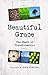 Beautiful Grace: The Heart of Transformation