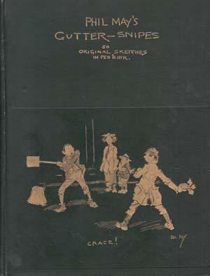 Phil May's Gutter-Snipes; 50 Original Sketches in Pen & Ink (Hardcover)
