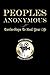 Peoples Anonymous: Twelve-Steps to Heal Your Life