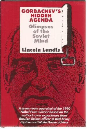 Gorbachev's Hidden Agenda: Glimpses of the Soviet Mind (Hardcover)