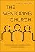 The Mentoring Church: How P...