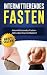 Intermittierendes Fasten: F...