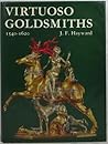 Virtuoso Goldsmiths and the Triumph of Mannerism 1540-1620 by J.F. Hayward