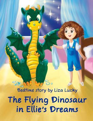 The Flying Dinosaur in Ellie's Dreams: Bedtime Story, Books for Kids who don't want to go to bed, Dream Adventures, Picture Books, Preschool Book, Ages 3-8, Baby Books, Kids, Picture Books, Kids books