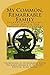 My Common, Remarkable Family by Georgiana Packard