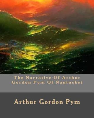 The Narrative Of Arthur Gordon Pym Of Nantucket