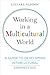 Working in a Multicultural World: A Guide to Developing Intercultural Competence