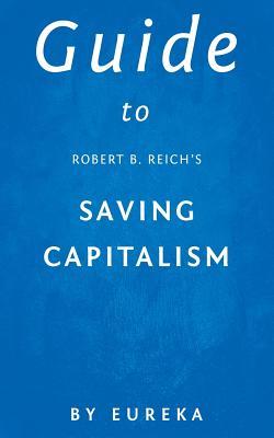 Guide to Robert B. Reich's Saving Capitalism